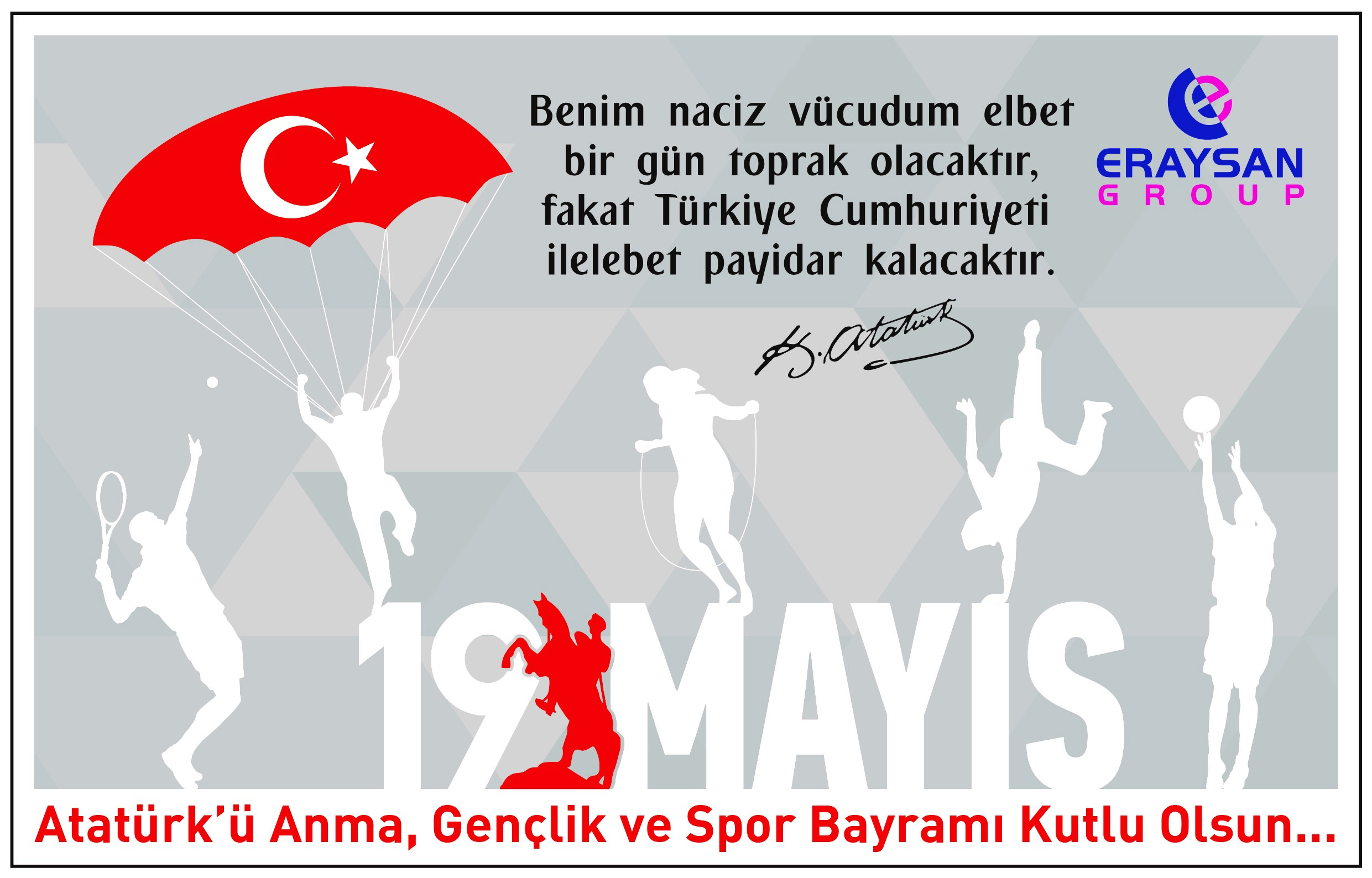 19 Mayıs Atatürk’ü Anma, Gençlik ve Spor Bayramımız kutlu olsun.
